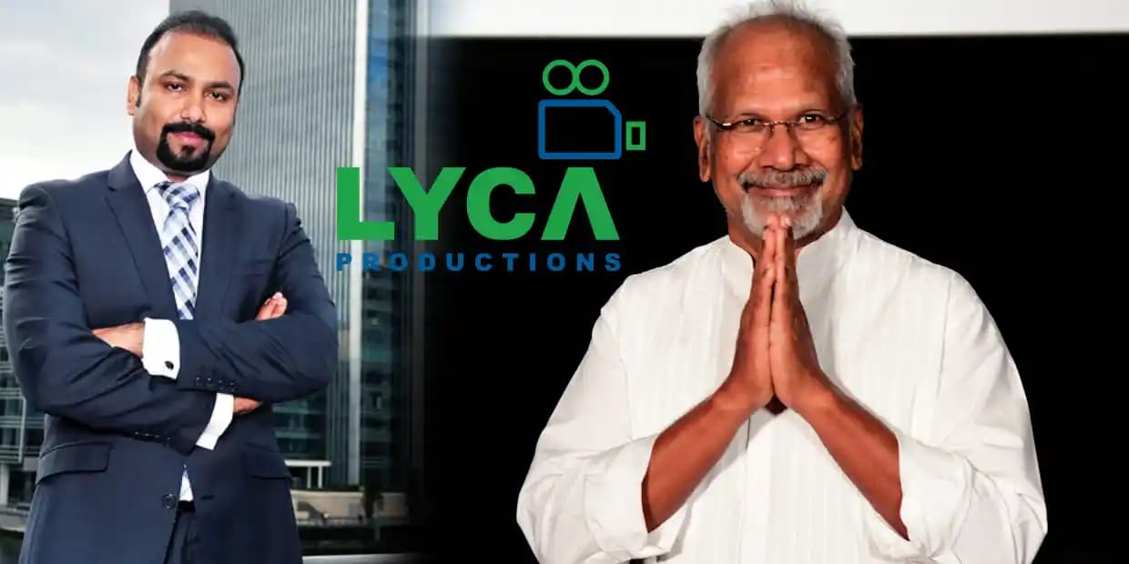 கள்ள பணத்தால் தமிழ் சினிமாவை ஆட்டிப்படைக்கும் லைக்கா.. கைக்குள் போட்டுக்கொண்ட மணிரத்தினம்