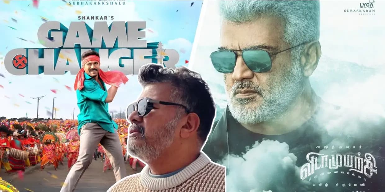 ஷங்கருக்கு கடிவளம் போட்ட லைக்கா.. கேம் சேஞ்சர் வெளியே! அஜித்தின் விடாமுயற்சி உள்ளே!