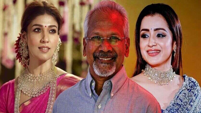 திரிஷா இல்லைனா நயன்தாரா.. அடுத்த கதாநாயகியை லாக் செய்த மணிரத்தினம்